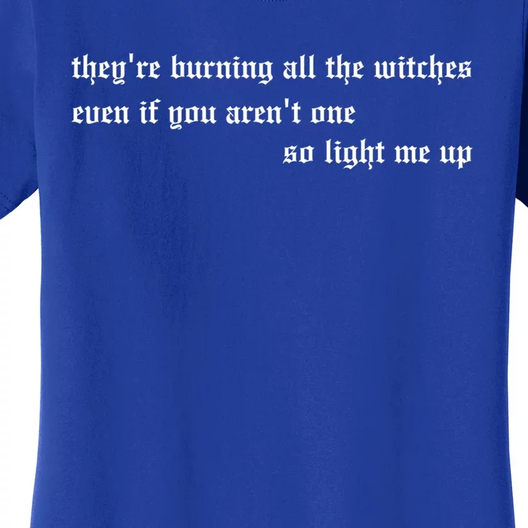 TheyRe Burning All The Witches Gift Women's T-Shirt