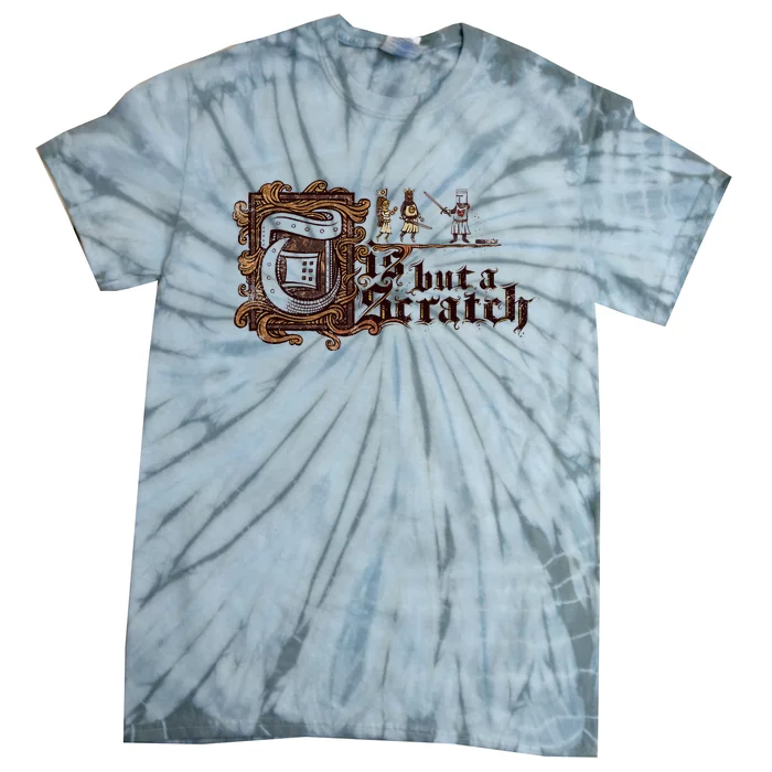 Tis But A Scratch Tie-Dye T-Shirt