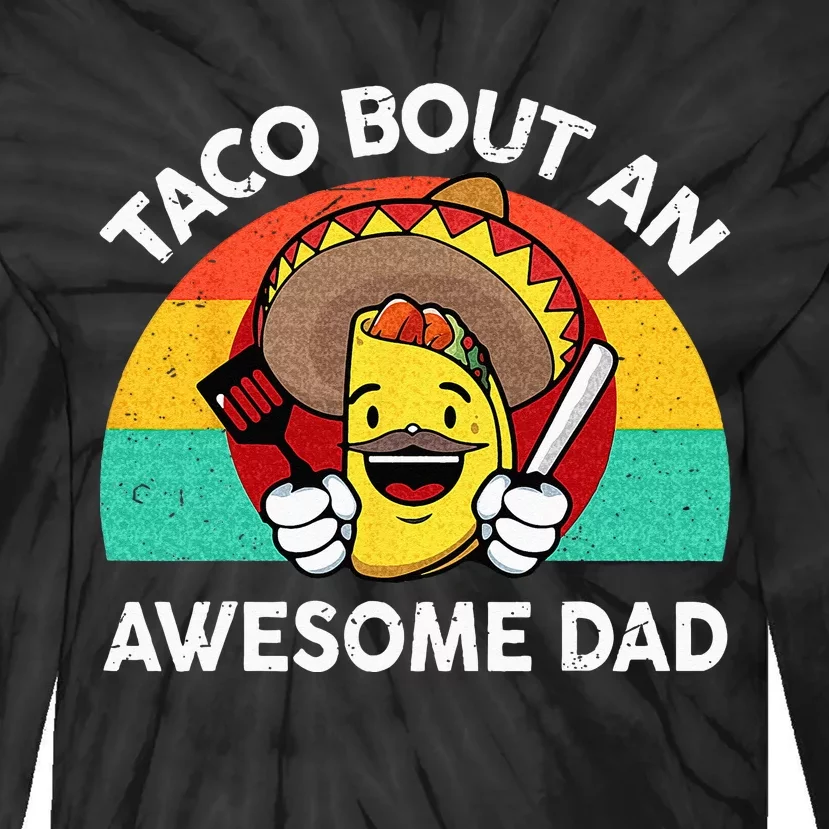 Taco Bout Awesome Dad Mexican Fathers Day Gift Funny Tuesday Tie-Dye Long Sleeve Shirt