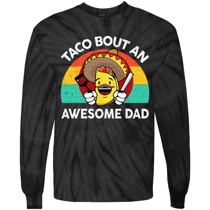 Taco Bout Awesome Dad Mexican Fathers Day Gift Funny Tuesday Tie-Dye Long Sleeve Shirt