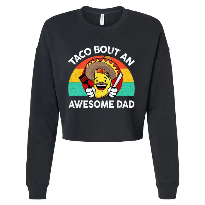 Taco Bout Awesome Dad Mexican Fathers Day Gift Funny Tuesday Cropped Pullover Crew