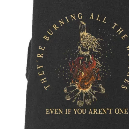 Theyre Burning All The Witches Even If You Arent One Funny Doggie 3-End Fleece Hoodie