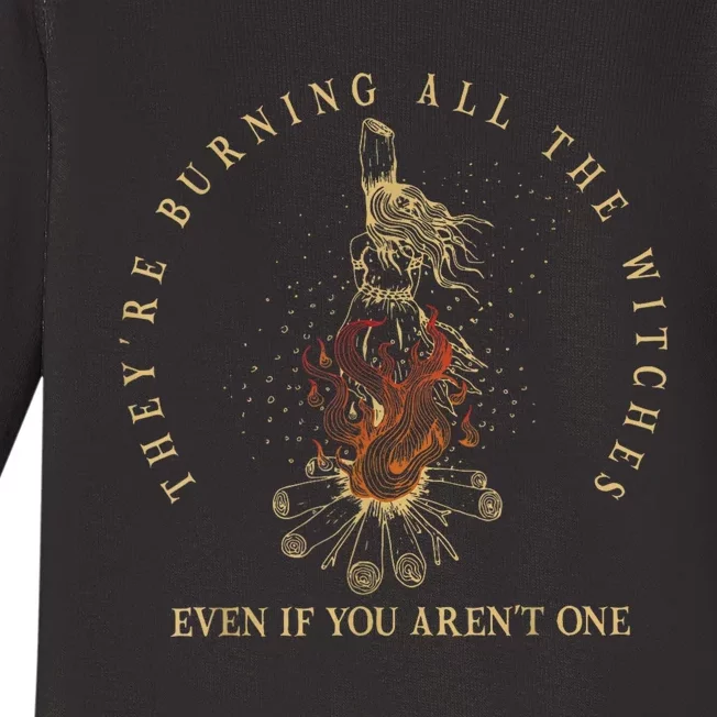 Theyre Burning All The Witches Even If You Arent One Funny Baby Long Sleeve Bodysuit