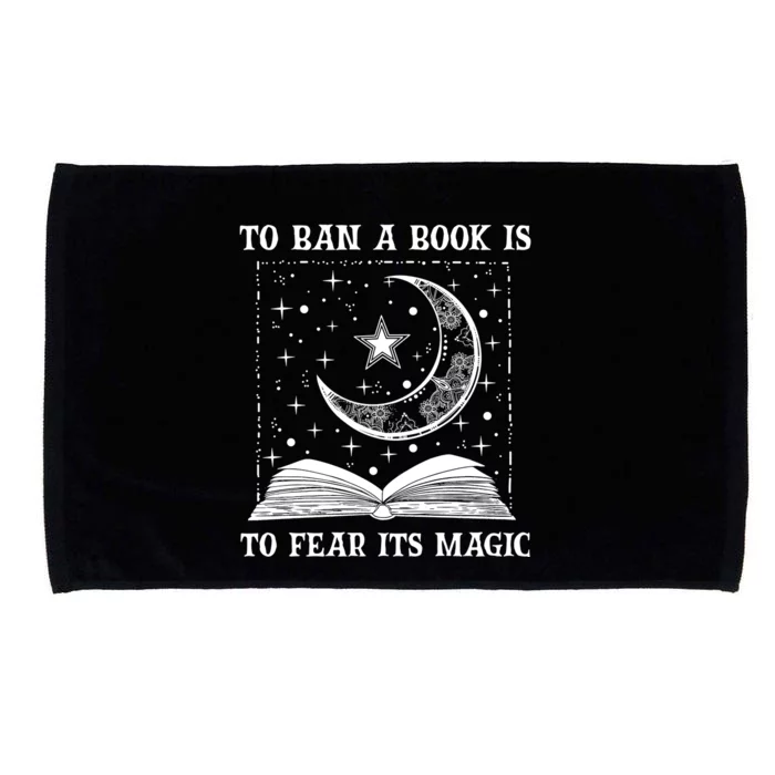 To Ban A Book Is To Fear Its Magic Microfiber Hand Towel