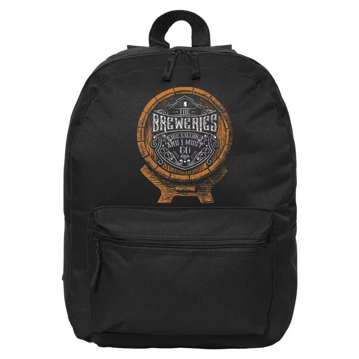 The Breweries Are Calling And I Must Go For Craft 16 in Basic Backpack