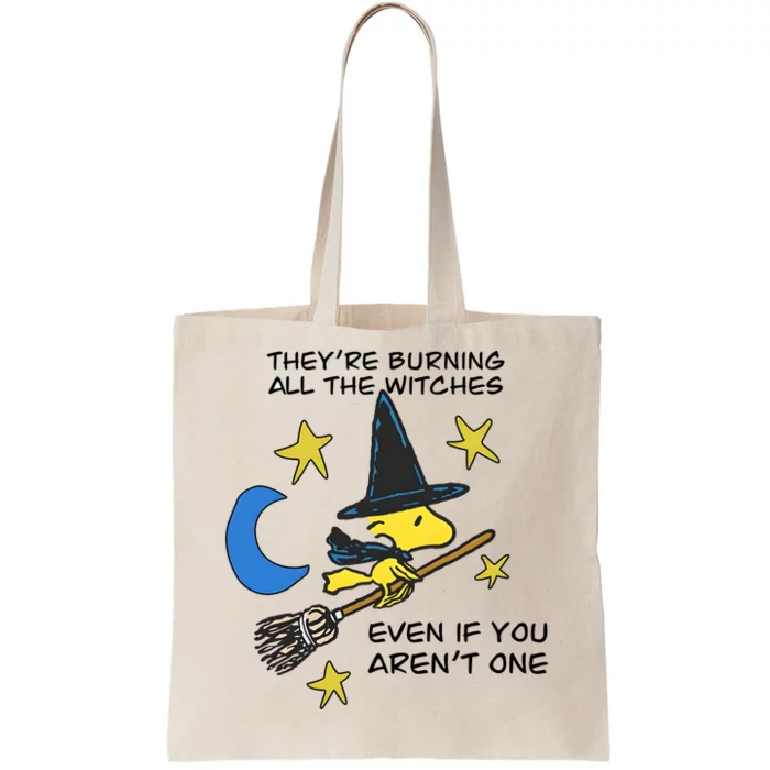 They’Re Burning All The Witches Even If You Aren’T One Tote Bag