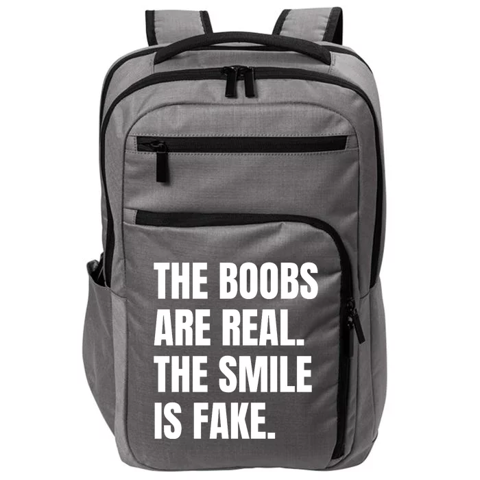 The Boobs Are Real The Smile Is Fake Impact Tech Backpack