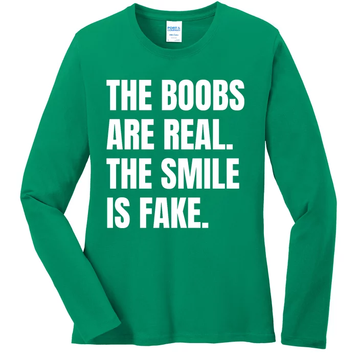 The Boobs Are Real The Smile Is Fake Ladies Long Sleeve Shirt