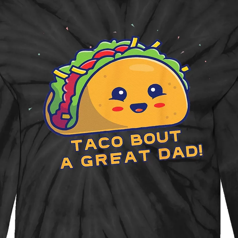 Taco Bout A Great Dad! Funny Dad Joke Tie-Dye Long Sleeve Shirt