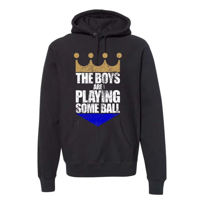 The Boy Are Playing Some Ball Funny Saying Premium Hoodie