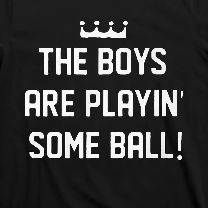 The Boy Are Playing Some Ball T-Shirt