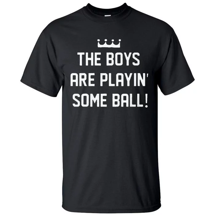 The Boy Are Playing Some Ball Tall T-Shirt