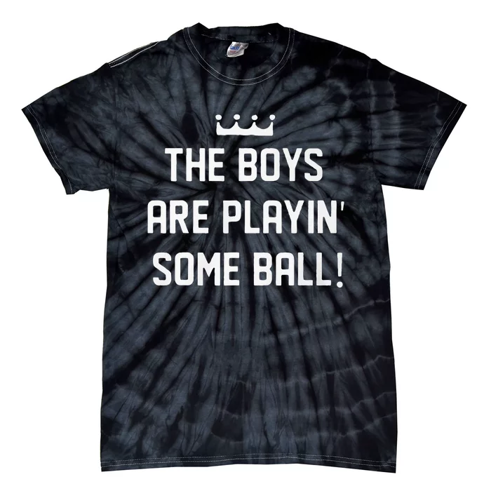 The Boy Are Playing Some Ball Tie-Dye T-Shirt