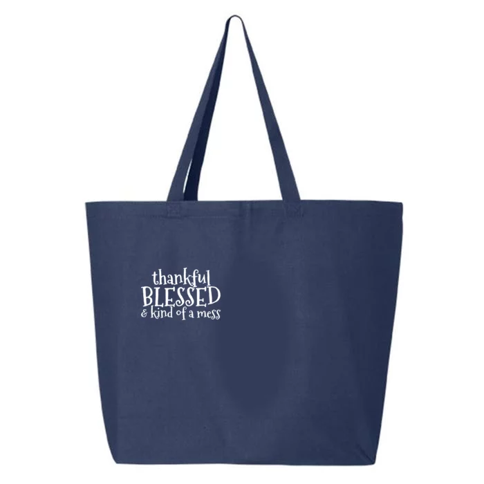 Thankful Blessed And Kind Of A Mess Thanksgiving Day Gift 25L Jumbo Tote