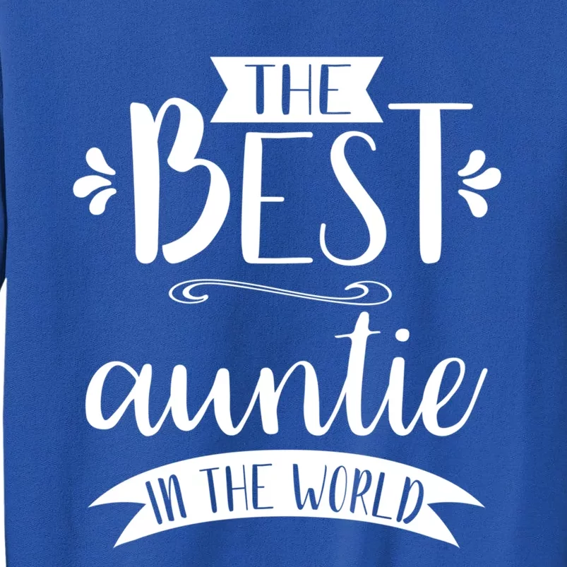 The Best Auntie In The World Best Auntie Ever Graphic Gift Tall Sweatshirt