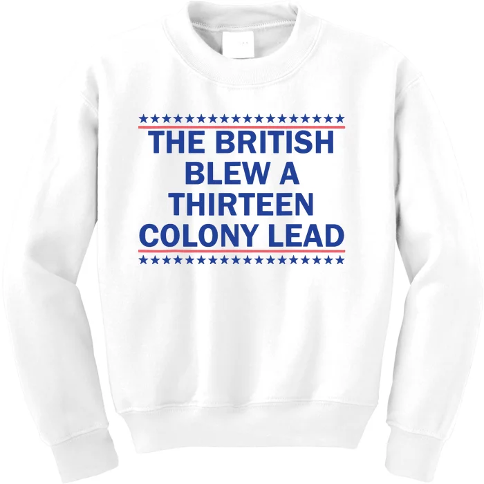 The British Blew A Thirteen Colony Lead Funny 4th Of July Kids Sweatshirt