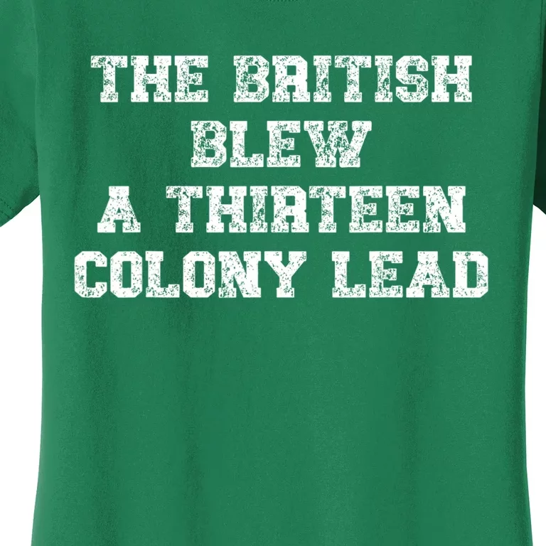 The British Blew A 13 Colony Lead Funny 4th Of July Funny Women's T-Shirt