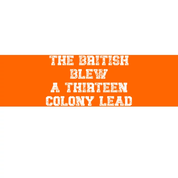 The British Blew A 13 Colony Lead Funny 4th Of July Funny Bumper Sticker