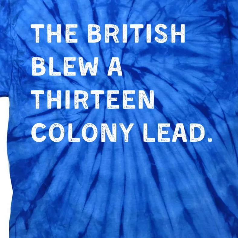 The British Blew A Thirteen Colony Lead Tie-Dye T-Shirt