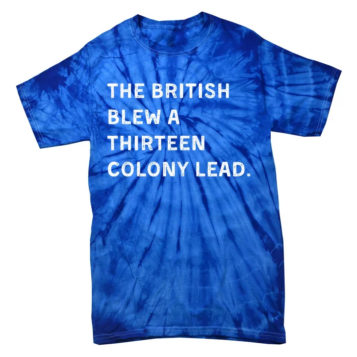 The British Blew A Thirteen Colony Lead Tie-Dye T-Shirt