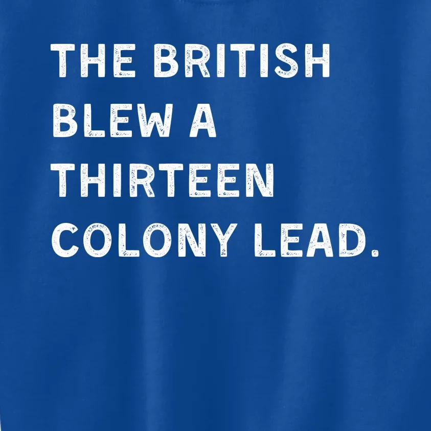 The British Blew A Thirteen Colony Lead Kids Sweatshirt