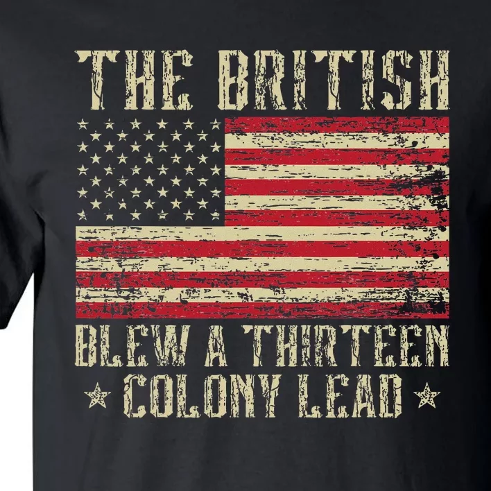 The British Blew A Thirteen Colony Lead 13 1776 4th Of July Tall T-Shirt