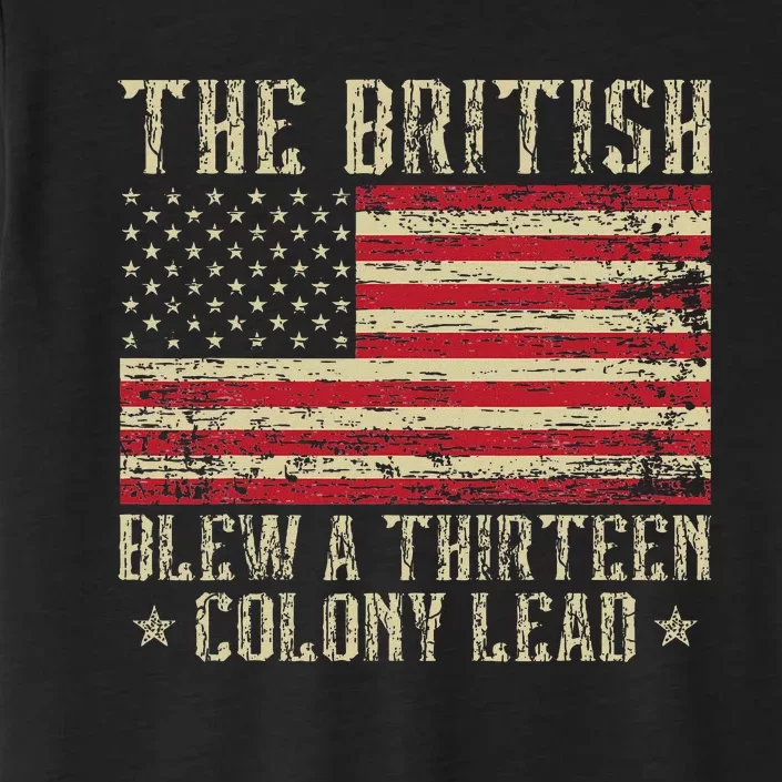 The British Blew A Thirteen Colony Lead 13 1776 4th Of July ChromaSoft Performance T-Shirt