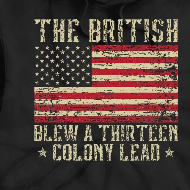 The British Blew A Thirteen Colony Lead 13 1776 4th Of July Tie Dye Hoodie