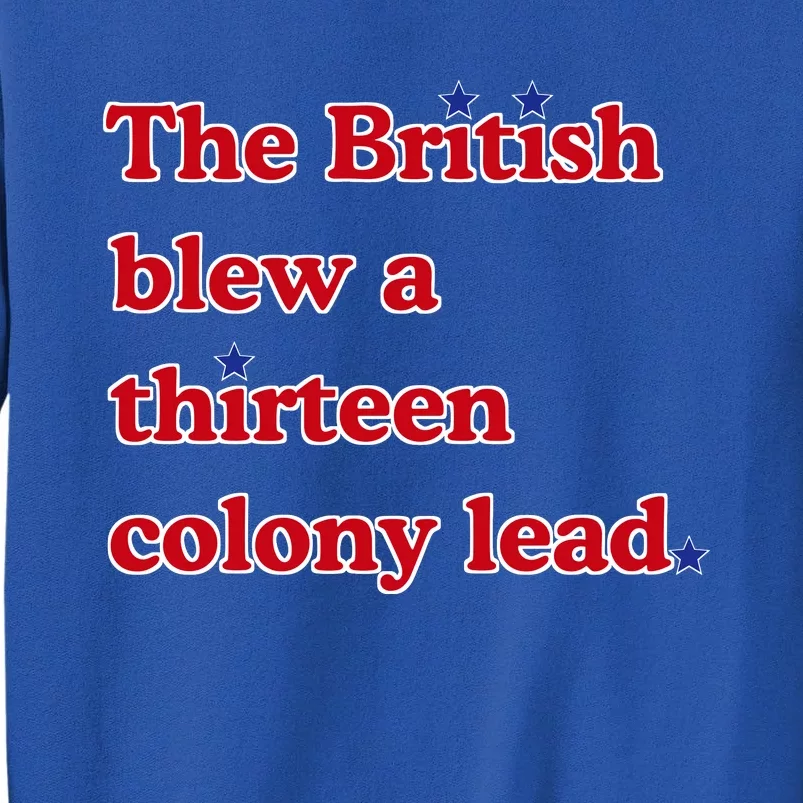 The British Blew A Thirteen Colony Lead Tall Sweatshirt