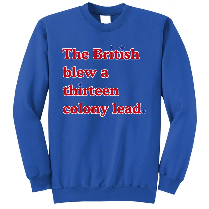 The British Blew A Thirteen Colony Lead Tall Sweatshirt