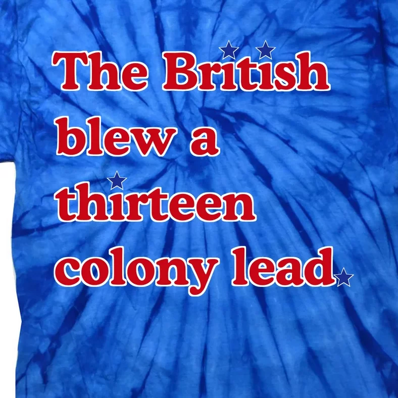 The British Blew A Thirteen Colony Lead Tie-Dye T-Shirt