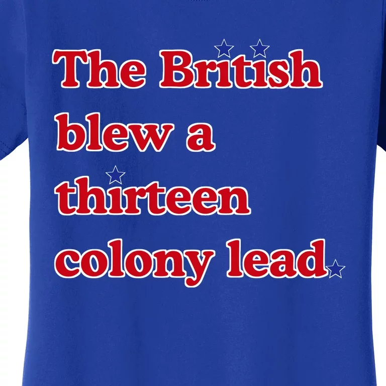 The British Blew A Thirteen Colony Lead Women's T-Shirt