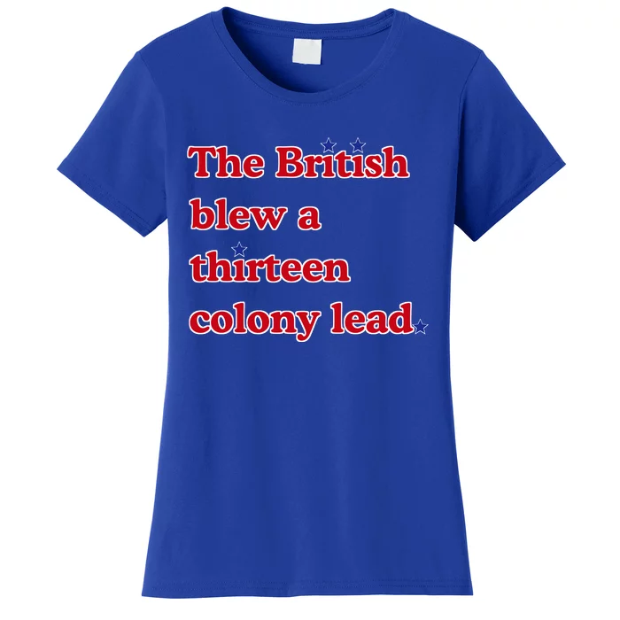 The British Blew A Thirteen Colony Lead Women's T-Shirt