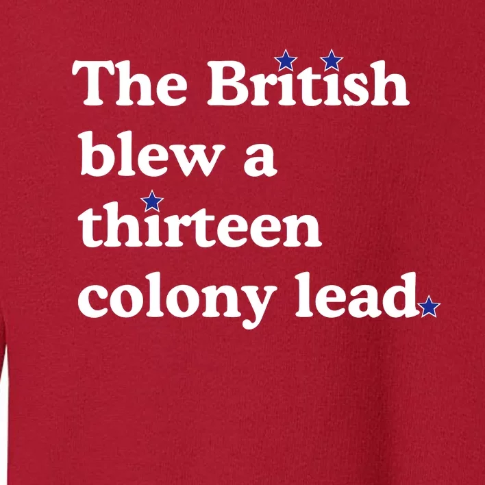 The British Blew A Thirteen Colony Lead Toddler Sweatshirt