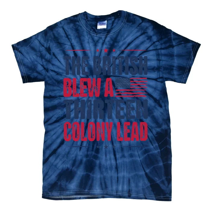 The British Blew A Thirteen Colony Lead Vintage Tie-Dye T-Shirt