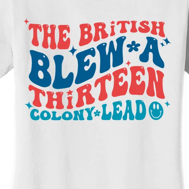 The British Blew A 13 Colony Lead Funny 4th Of July Funny Women's T-Shirt