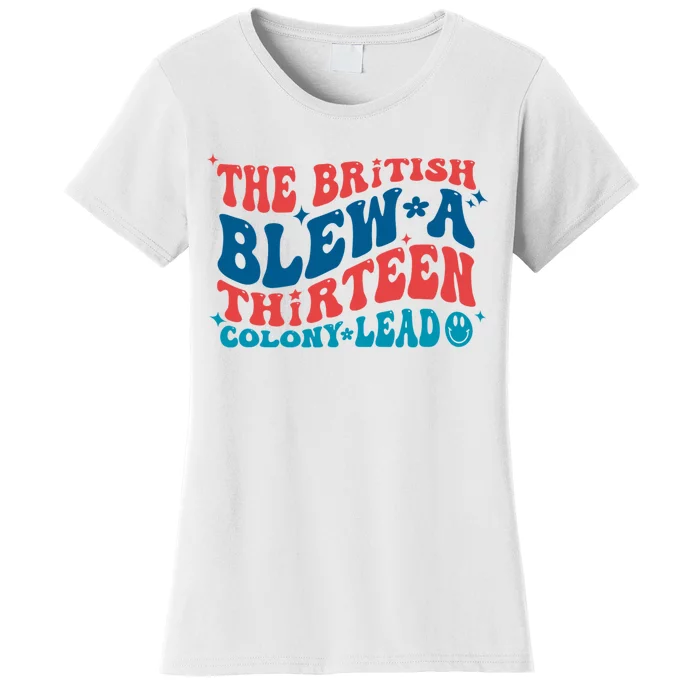 The British Blew A 13 Colony Lead Funny 4th Of July Funny Women's T-Shirt