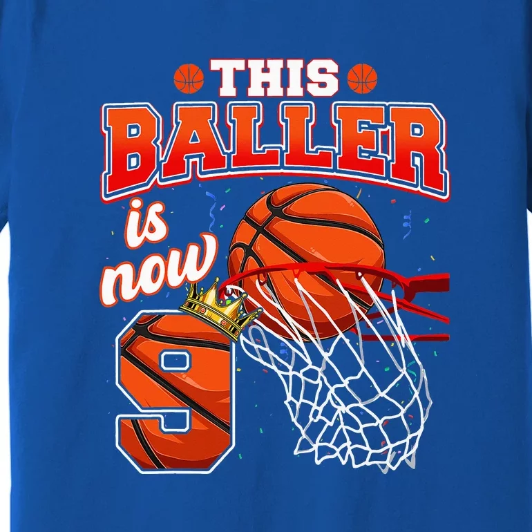 This Basketball Baller Is Now 9 Years Old Happy My Birthday Premium T-Shirt