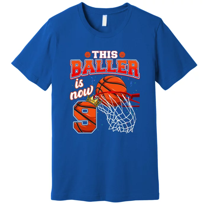 This Basketball Baller Is Now 9 Years Old Happy My Birthday Premium T-Shirt