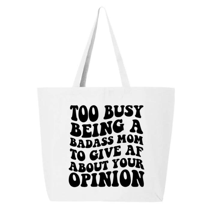 Too Busy Being A Badass Mom To Give AF About Your Opinion Sarcasm Groovy Quotes 25L Jumbo Tote