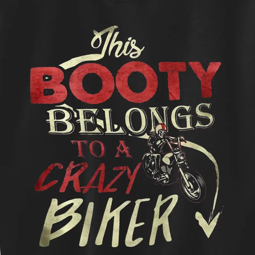 This Booty Belongs To A Crazy Biker Funny Biker Kids Sweatshirt