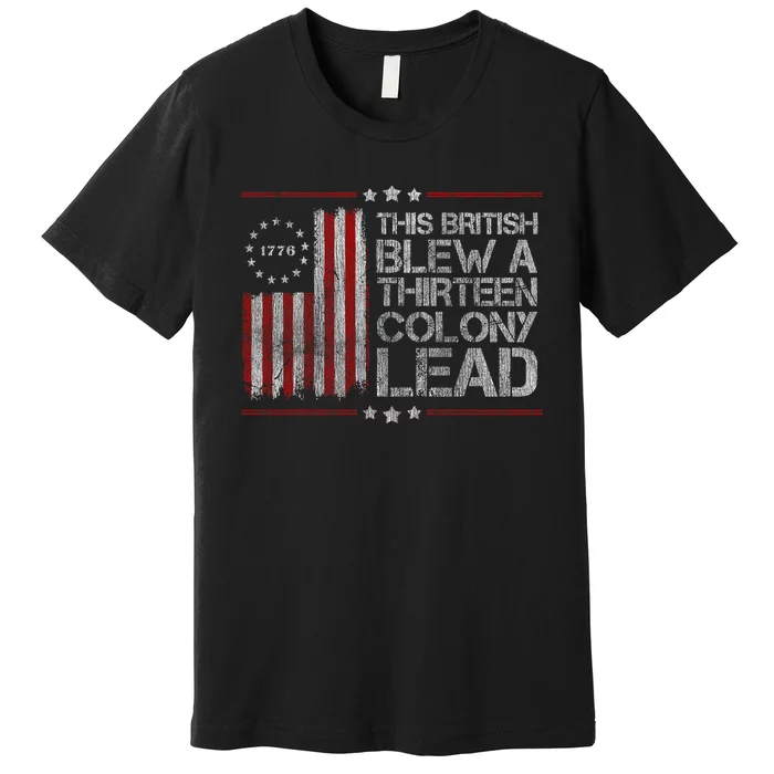 The British Blew A 13 Colony Lead Funny 4th Of July America Flag Vintage Premium T-Shirt