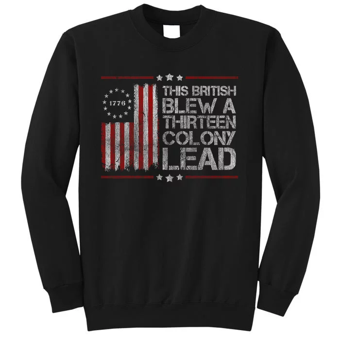 The British Blew A 13 Colony Lead Funny 4th Of July America Flag Vintage Tall Sweatshirt