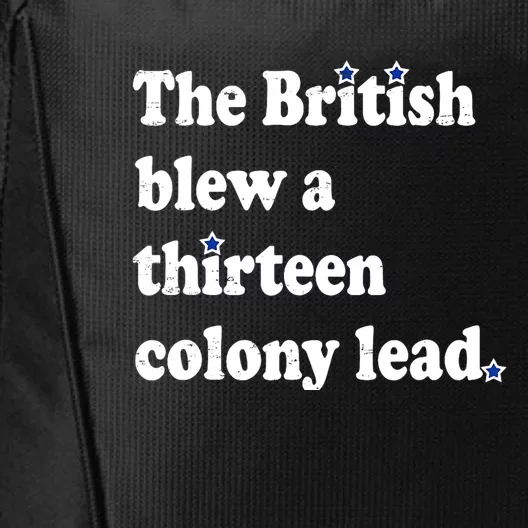 The British Blew A Thirteen Colony Lead Funny 4th Of July Gift City Backpack