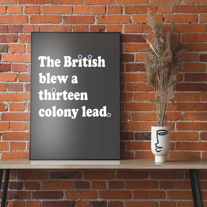 The British Blew A Thirteen Colony Lead Funny 4th Of July Gift Poster