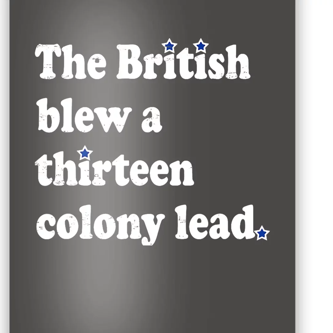 The British Blew A Thirteen Colony Lead Funny 4th Of July Gift Poster