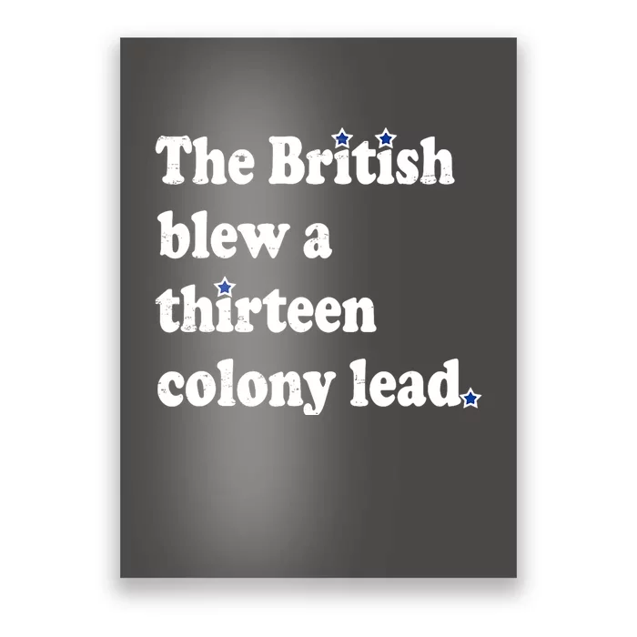 The British Blew A Thirteen Colony Lead Funny 4th Of July Gift Poster