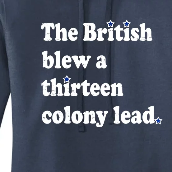 The British Blew A Thirteen Colony Lead Funny 4th Of July Gift Women's Pullover Hoodie