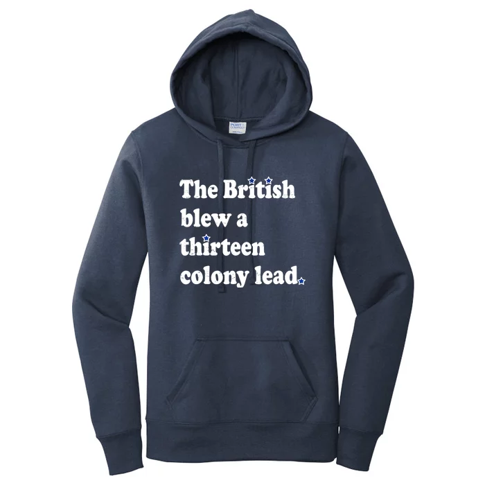 The British Blew A Thirteen Colony Lead Funny 4th Of July Gift Women's Pullover Hoodie