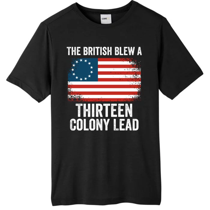 The British Blew A Thirteen Colony Lead Funny 4th Of July Betsy Ross Flag ChromaSoft Performance T-Shirt